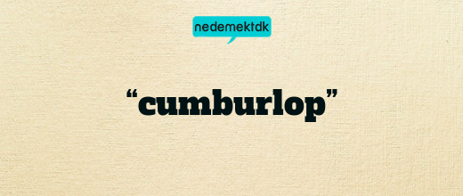 “cumburlop”