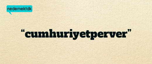 “cumhuriyetperver”