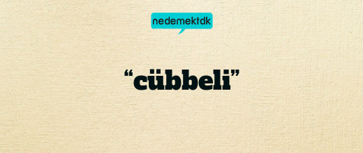 “cübbeli”