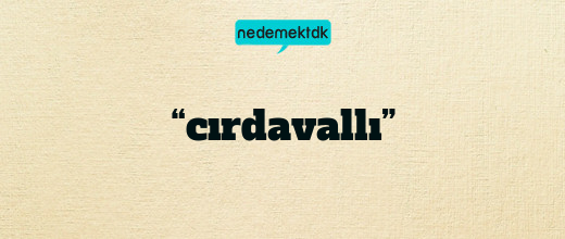 “cırdavallı”