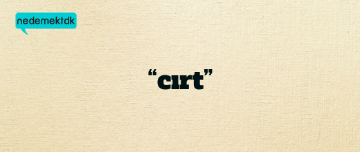 “cırt”