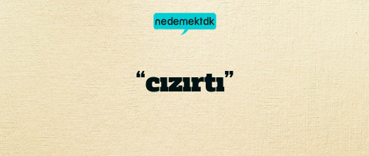 “cızırtı”