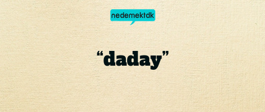 “daday”