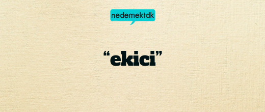 “ekici”