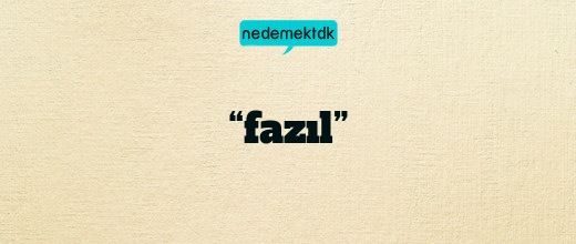 “fazıl”