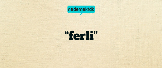 “ferli”