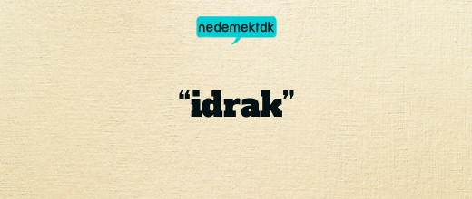 “idrak”