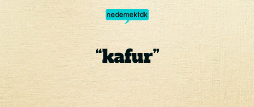 “kafur”