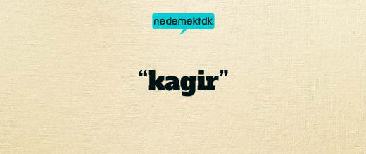 “kagir”