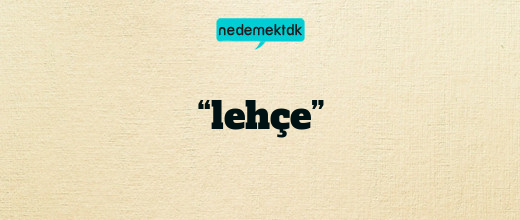 “lehçe”