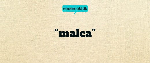 “malca”