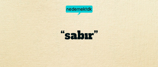 “sabır”