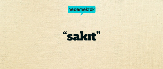 “sakıt”