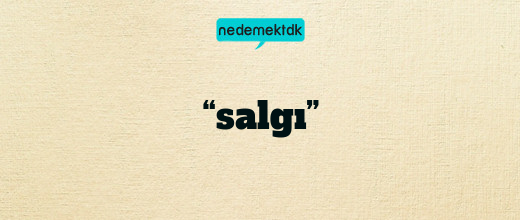 “salgı”