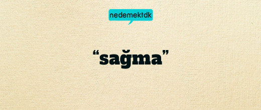 “sağma”