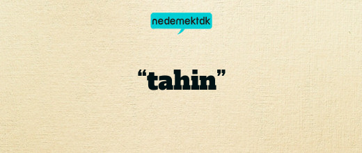 “tahin”