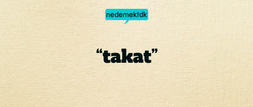 “takat”