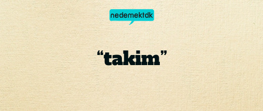 “takim”