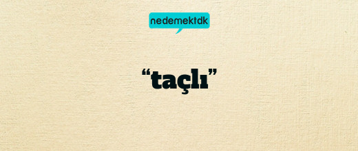 “taçlı”