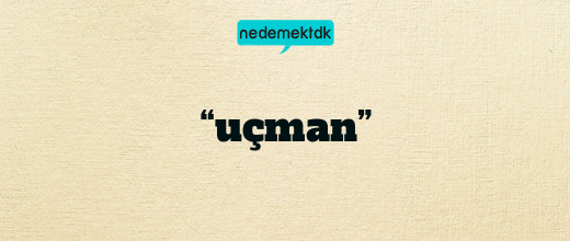 “uçman”