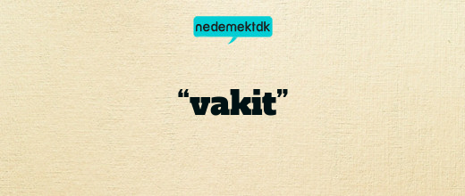 “vakit”