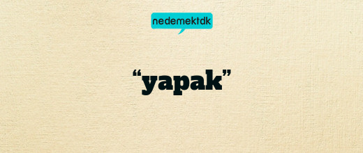 “yapak”