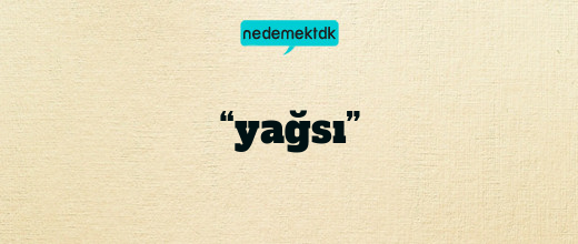 “yağsı”