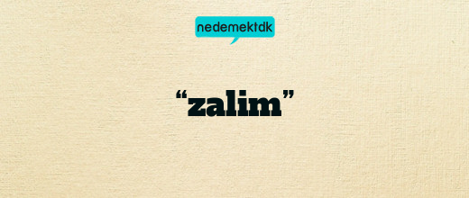 “zalim”