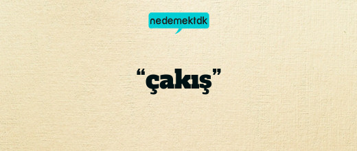 “çakış”