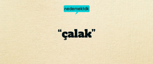 “çalak”