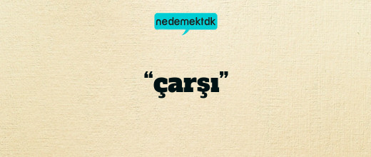 “çarşı”