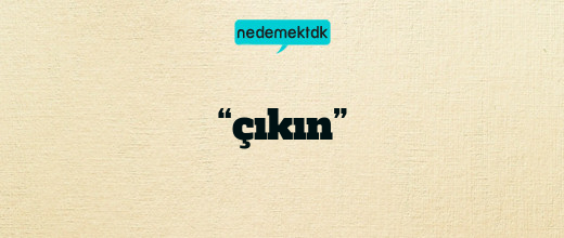 “çıkın”