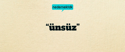 “ünsüz”