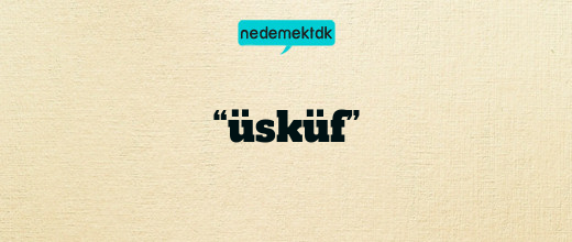 “üsküf”