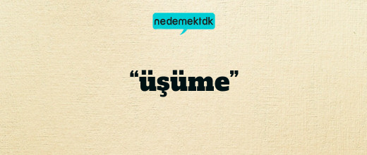 “üşüme”