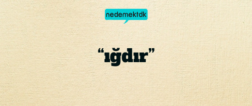 “ığdır”