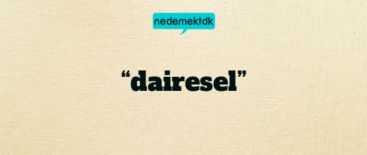 “dairesel”