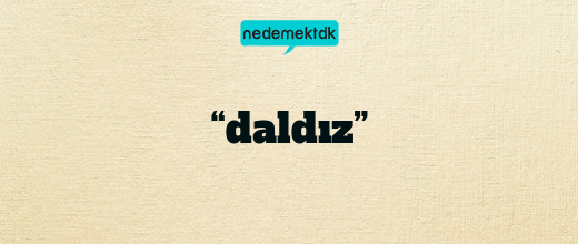 “daldız”