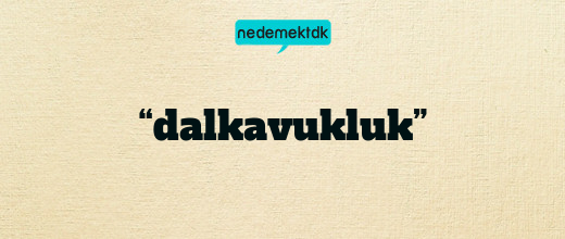 “dalkavukluk”