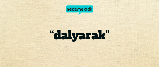 “dalyarak”