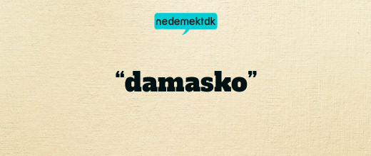 “damasko”