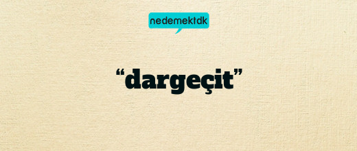 “dargeçit”