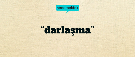 “darlaşma”