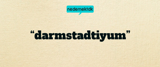 “darmstadtiyum”