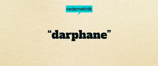 “darphane”