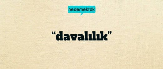 “davalılık”