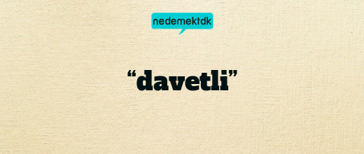 “davetli”