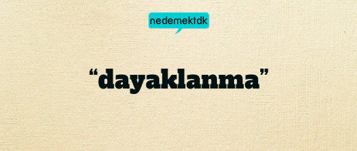 “dayaklanma”