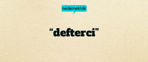 “defterci”