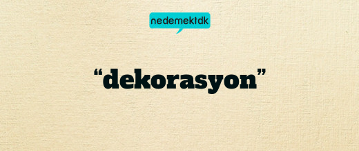 “dekorasyon”